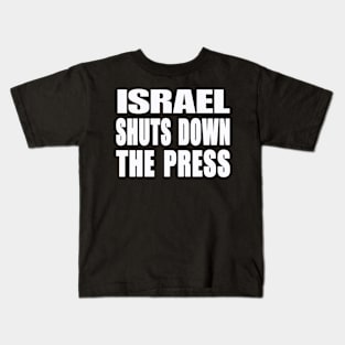 Israel Shuts Down The Press - White - Front Kids T-Shirt